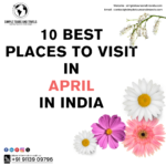 10 Best Places to Visit in April in India 10 Best Places to Visit in April in India